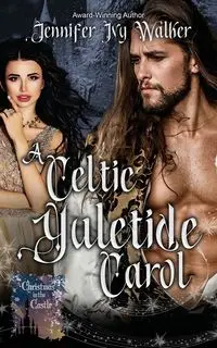 A Celtic Yuletide Carol - Walker Jennifer Ivy