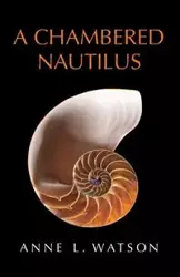 A Chambered Nautilus - Anne L. Watson