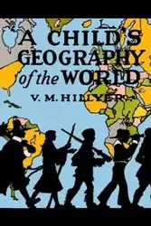 A Child's Geography of the World - Hillyer V. M.