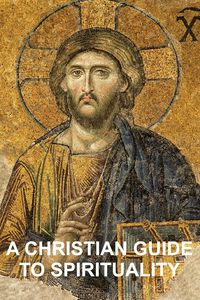 A Christian Guide to Spirituality - Stephen Hiemstra W