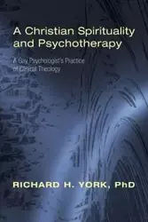 A Christian Spirituality and Psychotherapy - Richard H. York