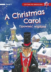 A Christmas Carol. Opowieść wigilijna - Charles Dickens, Paweł Leszczyński, Zuzanna Wollny