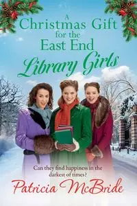 A Christmas Gift for the East End Library Girls - Patricia McBride