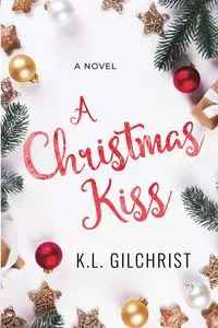 A Christmas Kiss - Gilchrist K.L.