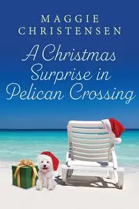 A Christmas Surprise in Pelican Crossing - Maggie Christensen