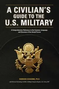 A Civilian's Guide to the U.S. Military - Barbara Schading