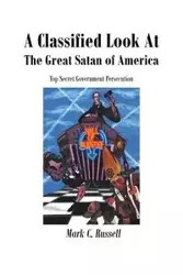 A Classified Look At The Great Satan Of America - Russell Mark C.