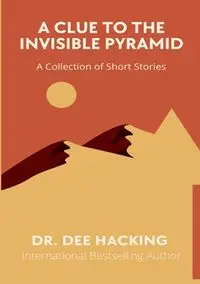 A Clue to the Invisible Pyramid - Dee Hacking Dr.