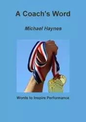 A Coach's Word - Michael Haynes