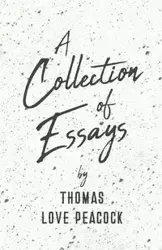 A Collection of Essays - Thomas Love Peacock