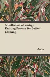 A Collection of Vintage Knitting Patterns for Babies' Clothing - Anon