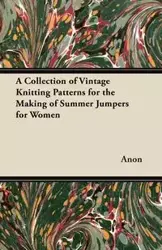 A Collection of Vintage Knitting Patterns for the Making of Summer Jumpers for Women - Anon