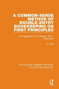 A Common-Sense Method of Double-Entry Bookkeeping on First Principles - Dyer S.