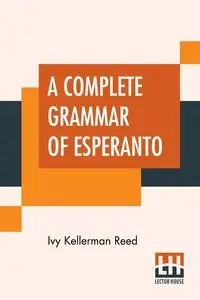 A Complete Grammar Of Esperanto - Reed Ivy Kellerman