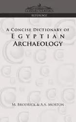 A Concise Dictionary of Egyptian Archaeology - Brodrick M.