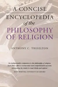 A Concise Encyclopedia of the Philosophy of Religion - Anthony C. Thiselton