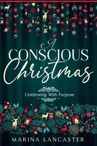 A Conscious Christmas - Marina Lancaster