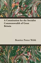 A Constitution for the Socialist Commonwealth of Great Britain - Beatrice Webb Potter