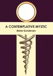 A Contemplative Mystic - Marie Gundersen