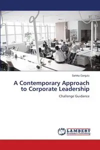 A Contemporary Approach to Corporate Leadership - Gorgulu Sahika