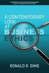 A Contemporary Look at Business Ethics - Ronald R. Sims