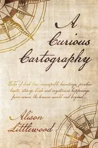 A Curious Cartography - Alison Littlewood