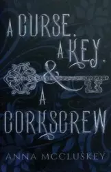 A Curse, A Key, & A Corkscrew - Anna McCluskey