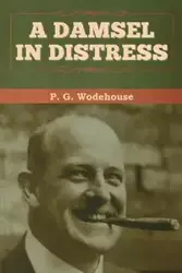 A Damsel in Distress - Wodehouse P. G.