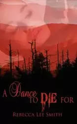 A Dance to Die For - Rebecca Lee Smith