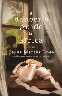 A Dancer's Guide to Africa - Rose Terez Mertes