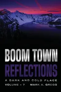 A Dark and Cold Place (Boom Town Reflections Volume 7) - Gregg Mark A.