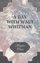 A Day with Walt Whitman - Clare Maurice