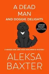 A Dead Man and Doggie Delights - Baxter Aleksa