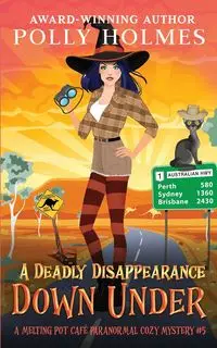 A Deadly Disappearance Down Under - Polly Holmes