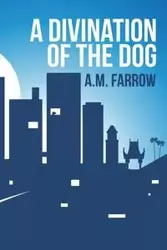 A Divination of the Dog - Farrow A.M.