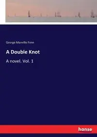 A Double Knot - George Fenn Manville