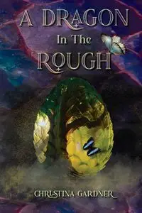 A Dragon in the Rough - Christina Gardner