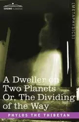 A Dweller on Two Planets Or, the Dividing of the Way - Phylos the Thibetan