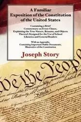 A Familiar Exposition of the Constitution of the United States - Joseph Story