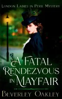 A Fatal Rendezvous in Mayfair - Beverley Oakley