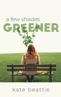 A Few Shades Greener - Kate Beattie