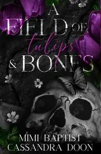 A Field of Tulips and Bones - Cassandra Doon