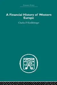 A Financial History of Western Europe - Charles P. Kindleberger