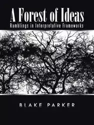 A Forest of Ideas - Parker Blake