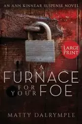 A Furnace for Your Foe - Dalrymple Matty