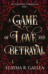 A Game of Love and Betrayal - Gallea Elayna  R.