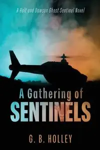 A Gathering of Sentinels - Holley G. B.