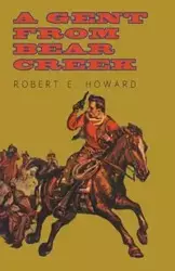 A Gent from Bear Creek - Howard Robert E.