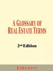 A Glossary of Real Estate Terms - Ezra Levy