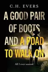 A Good Pair of Boots and a Road to Walk On - Evers C H
